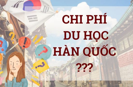 Du Học Hàn Quốc chi phí hết bao nhiêu?