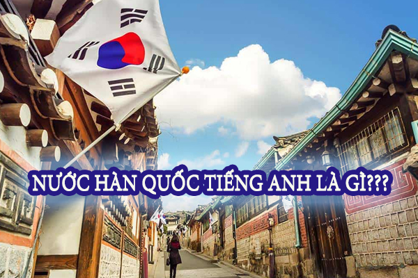 Nước Hàn Quốc tiếng Anh là gì? Khám phá … – duhochanquocaz.com
